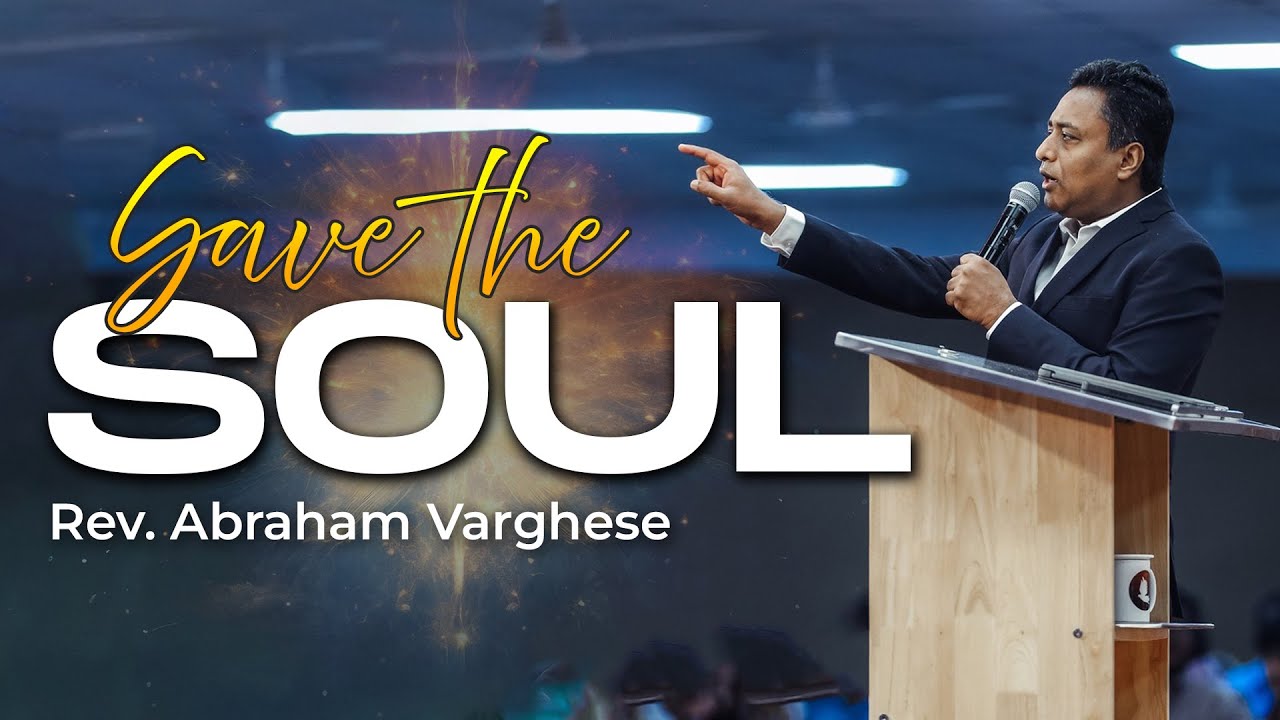 Save the Soul | Rev. Abraham Varghese #bagc