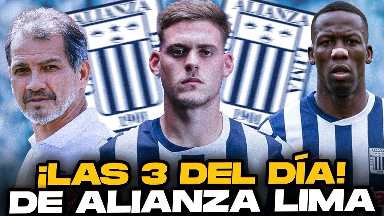 &iexcl;&Uacute;LTIMA HORA! &iexcl;Las 3 noticias del d&iacute;a de Alianza Lima!🔥
