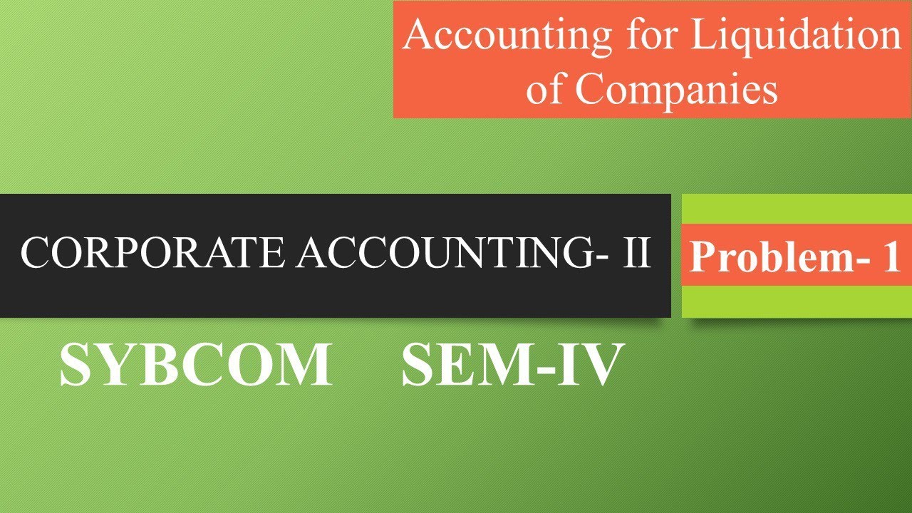 Corporate Accounting- II || SYBCOM- || SEM-IV || Liquidation Account || Problem- 1 || SPPU ||