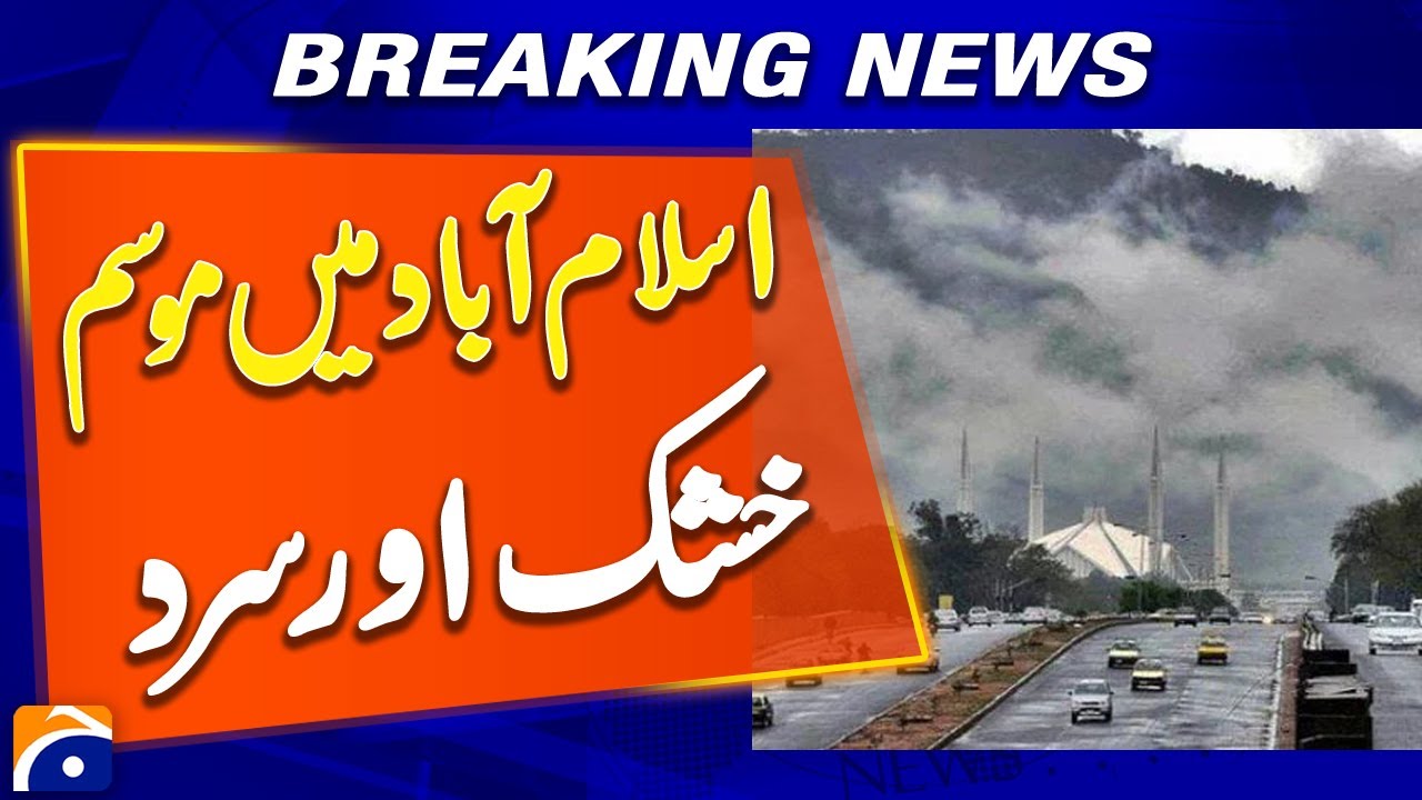 Cold and Dry Weather Grips Islamabad - Weather Updates - Geo News