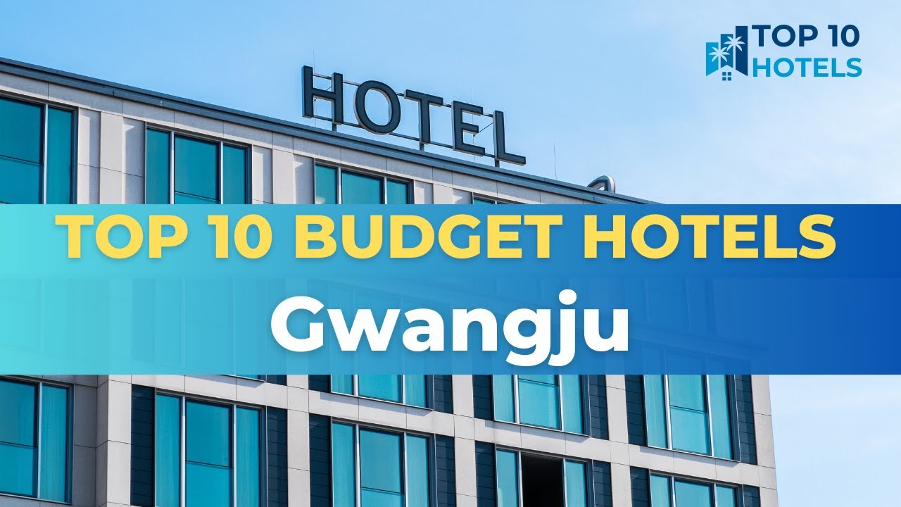 Top 10 Budget Hotels in Gwangju