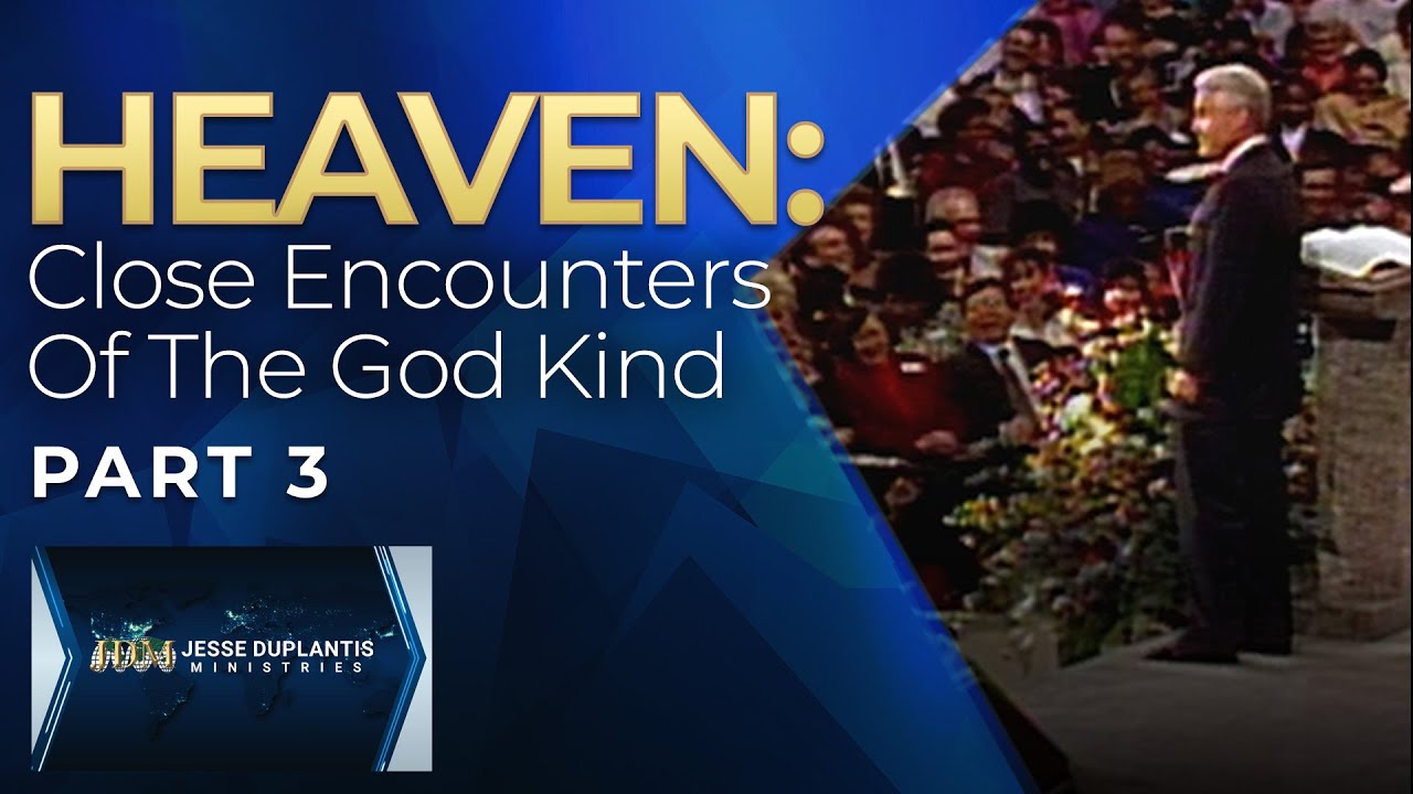 Heaven: Close Encounters Of The God Kind, Part 3 | Jesse Duplantis