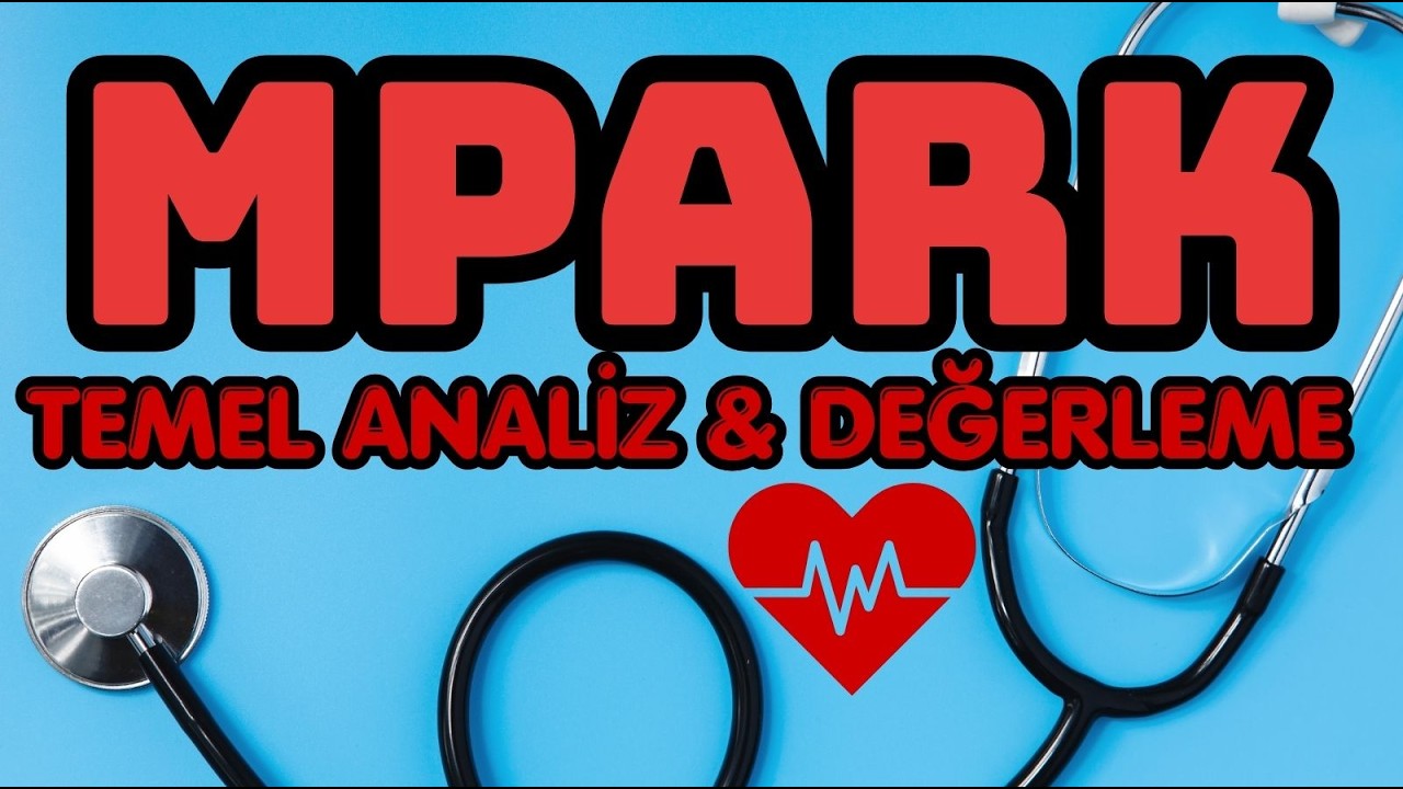 Değerleme Sonucu Ne G&ouml;steriyor? Medical Park (MPARK) Hisse Temel Analizi