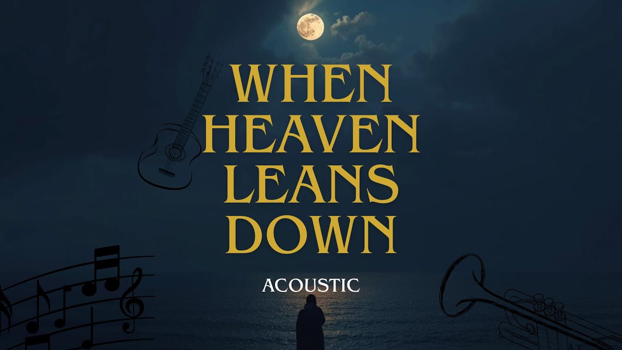 When heaven leans down/acoustic country praise