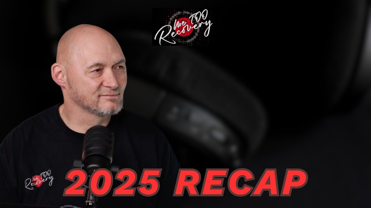 Recap 2025 | Me Too Recovery Podcast Scott Jones