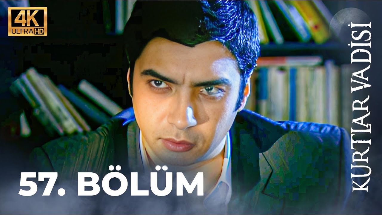 Kurtlar Vadisi - 57. Bölüm 4K ULTRA HD
