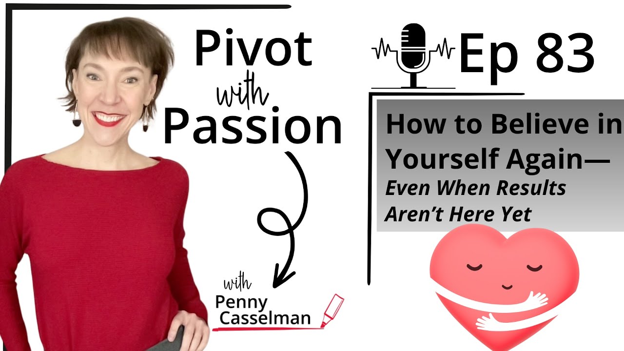 83: How to Believe in Yourself Again—Even When Results Aren’t Here Yet