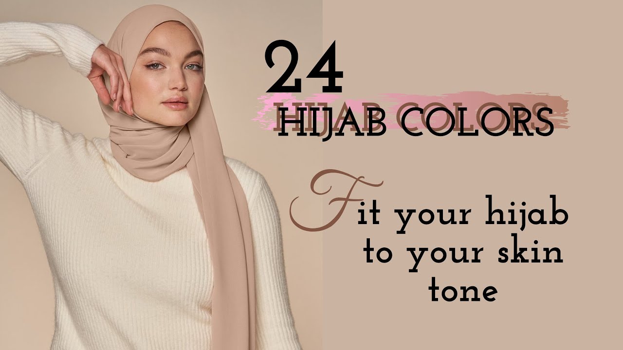 Best 24 Hijab Colors (names) For your Skin Tone /  24 لون الحجاب المناسبة لكل بشرة