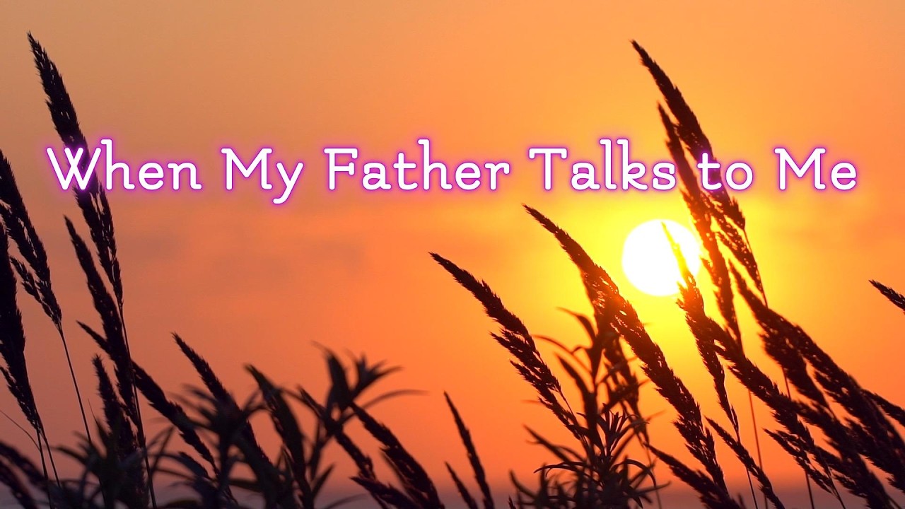 When My Father Talks with Me