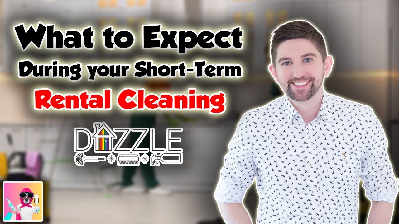 What to Expect During Your Short-Term Rental Cleaning | The Dazzle Cleaning Company