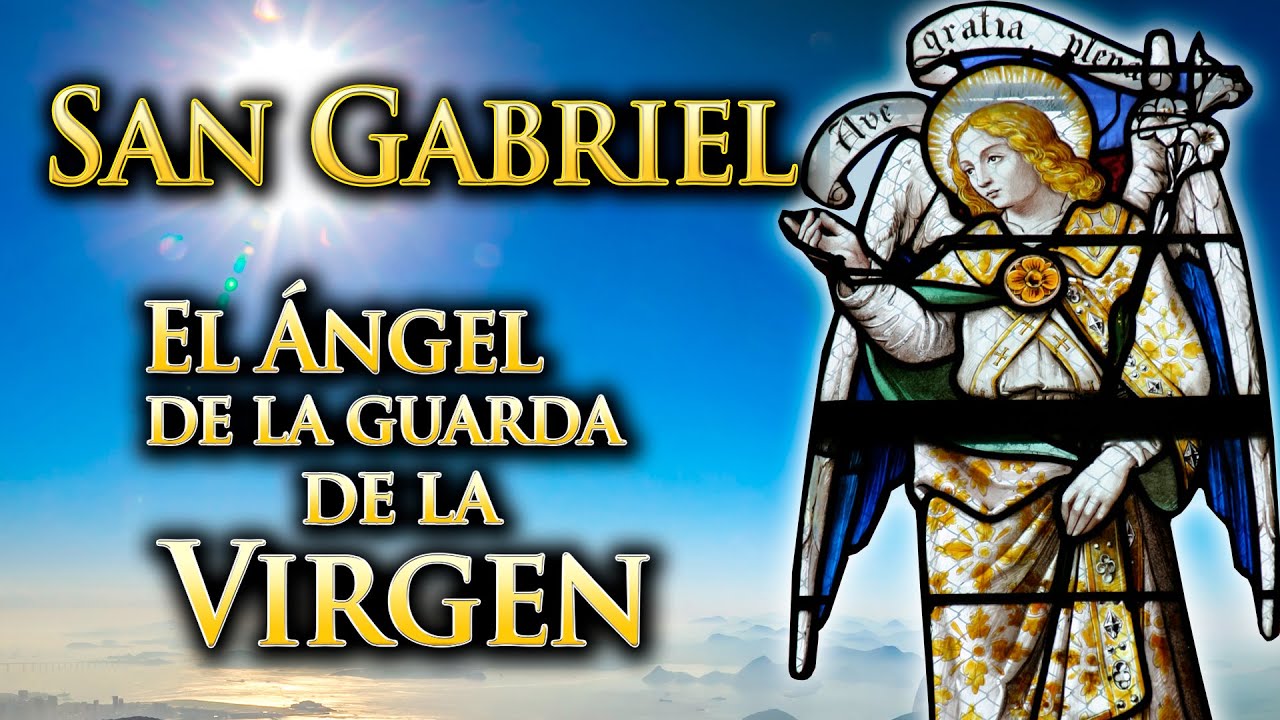El ÁNGEL de la Guarda de la Virgen María. San Gabriel Arcángel