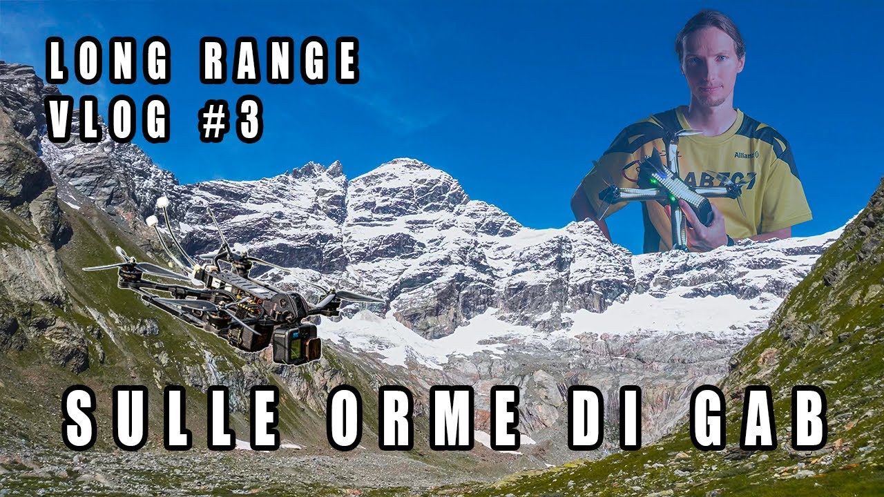 Sulle orme di Gab - FPV LONG RANGE VLOG #3