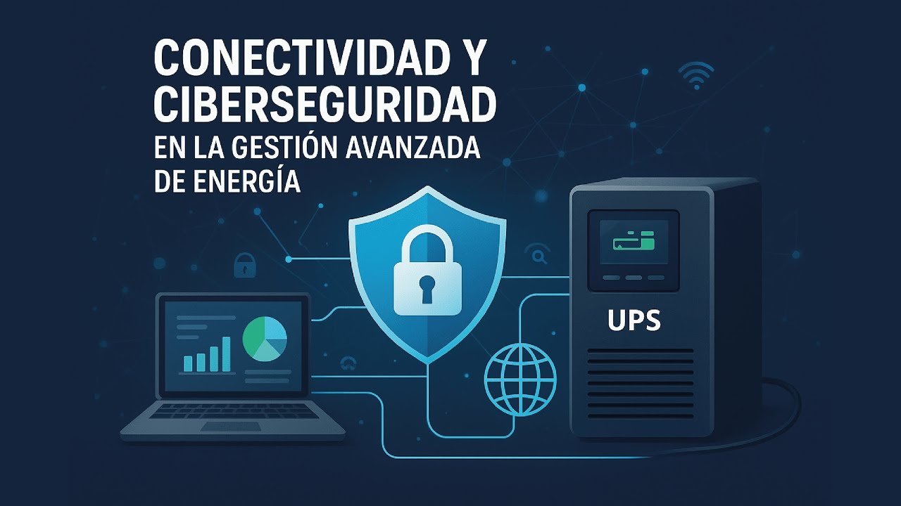 Conectividad Inteligente y Ciberseguridad en la Gestión Avanzada de Energía