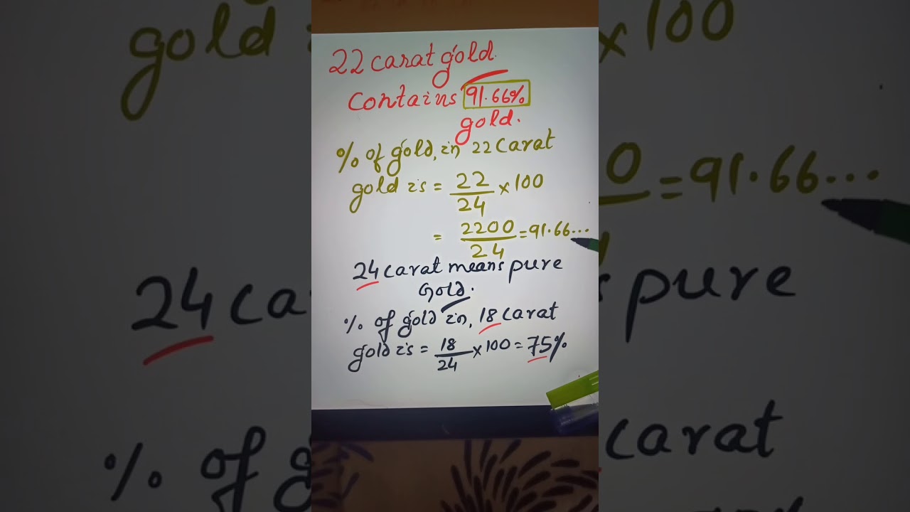 Percentage of gold in 22 carat gold & 18 carat gold. 24 carat gold means pure gold. Let us calculate