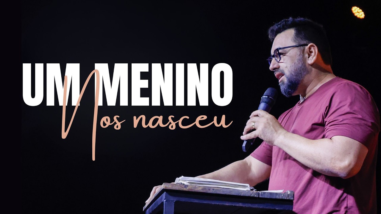 Um menino nos nasceu // Pr. João Ferreira.