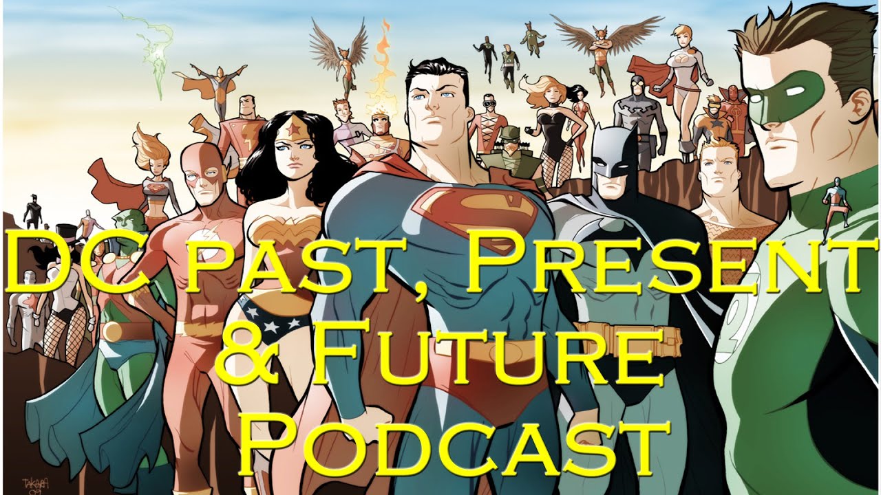 Episode 2 - DC Past, Present & Future Podcast