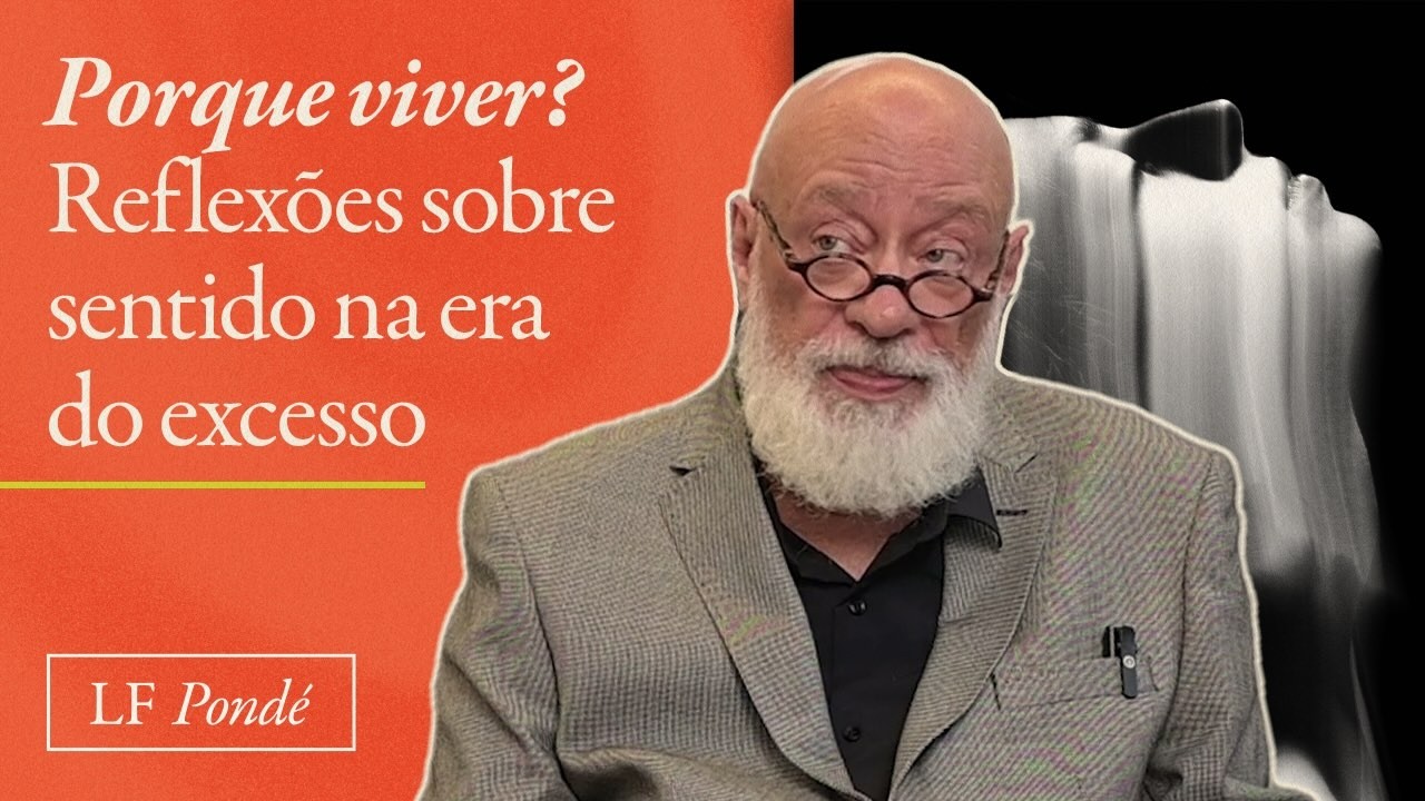 Por que viver? Reflexões sobre sentido na era do excesso.