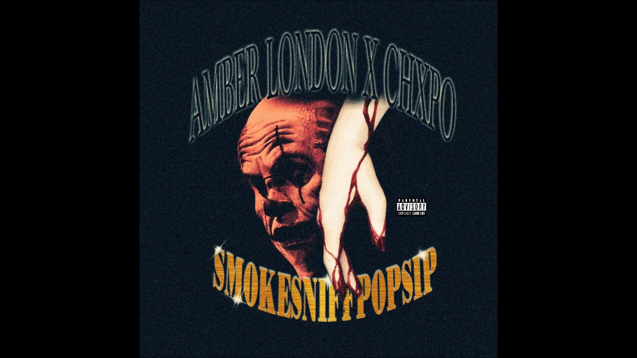 Amber London & Chxpo - SmokeSniffPopSip [Prod. By IAMPISSED]