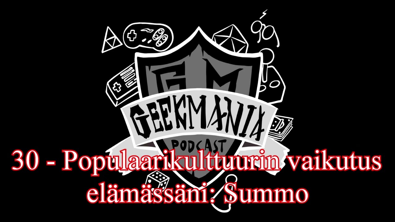 30 - Populaarikulttuurin vaikutus el&auml;m&auml;ss&auml;ni: Summ0 - | GeekMania Podcast |