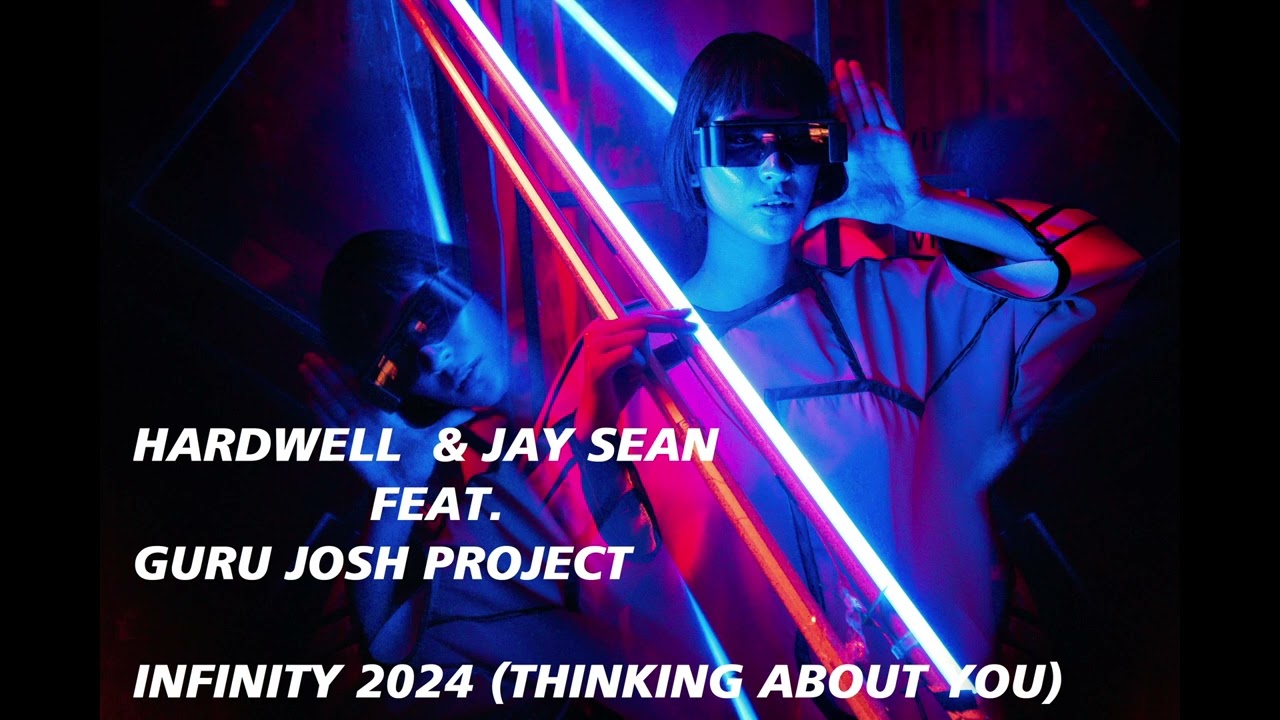 Hardwell & Jay Sean feat. Guru Josh Project - Infinity 2024 (Thinking About You)