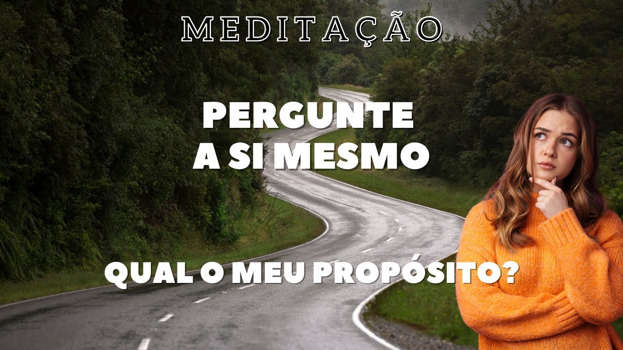 MEDITAÇÃO "PERGUNTE A SI MESMO".