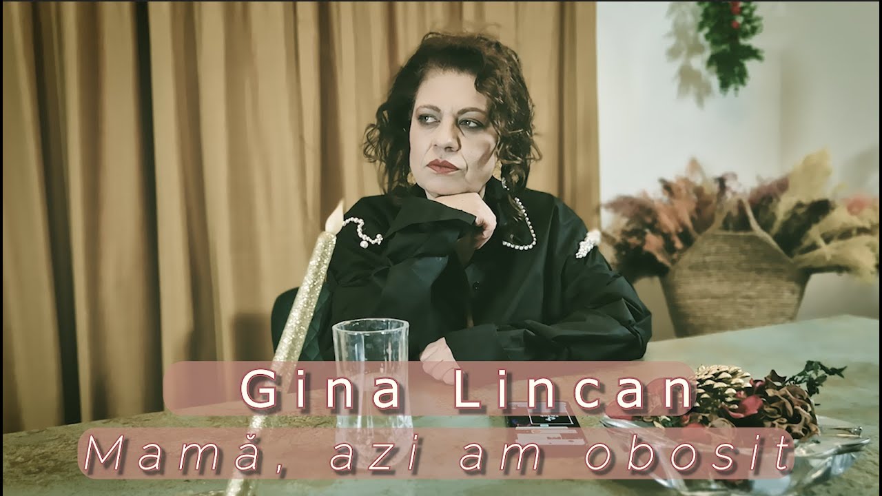 Gina Lincan - Mamă, azi am obosit