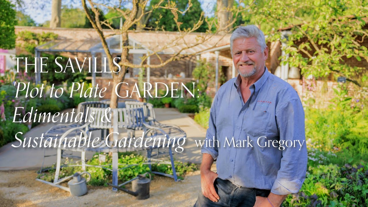 The Savills 'Plot to Plate Garden: Edimentals & Sustainable Gardening with Mark Gregory