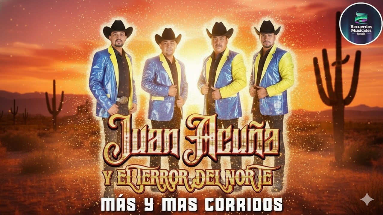 Juan Acuña Y El Terror Del Norte Sus Mejores Canciones 🔥 Corridos Norteños Mix Exitos