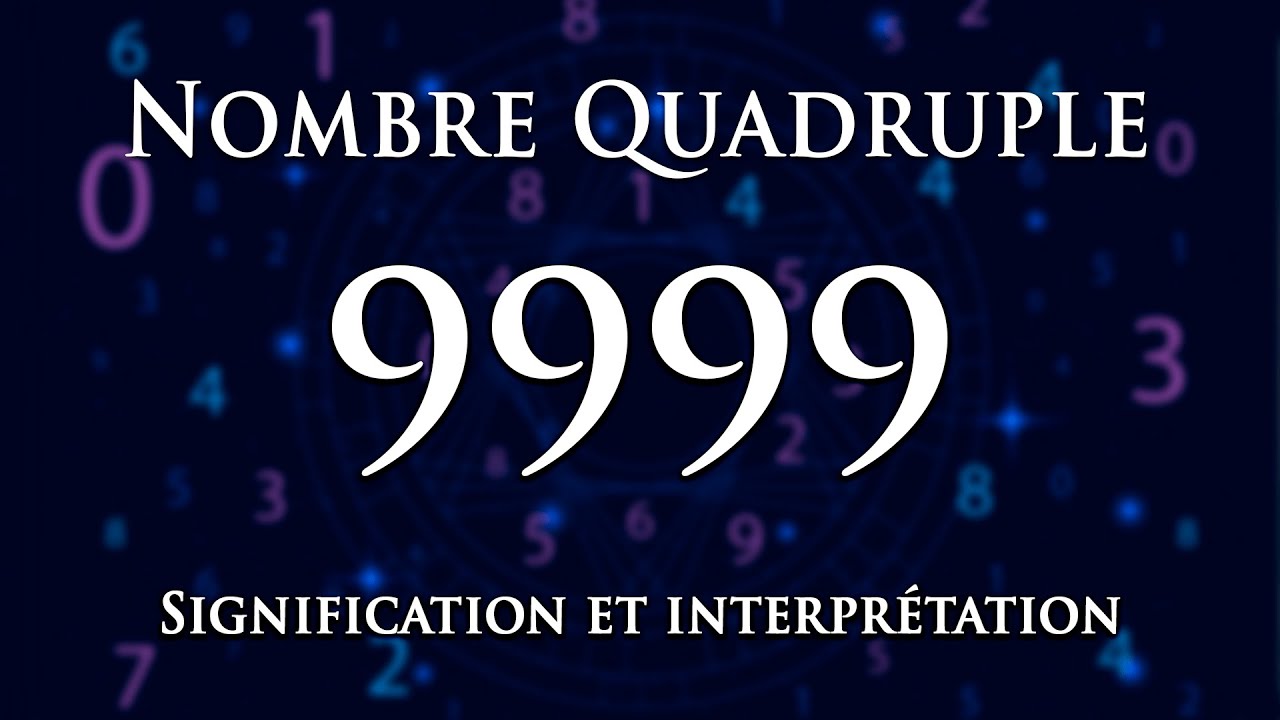 🌀 INTERPRÉTATION DU NOMBRE 9999 : numérologie et message angélique