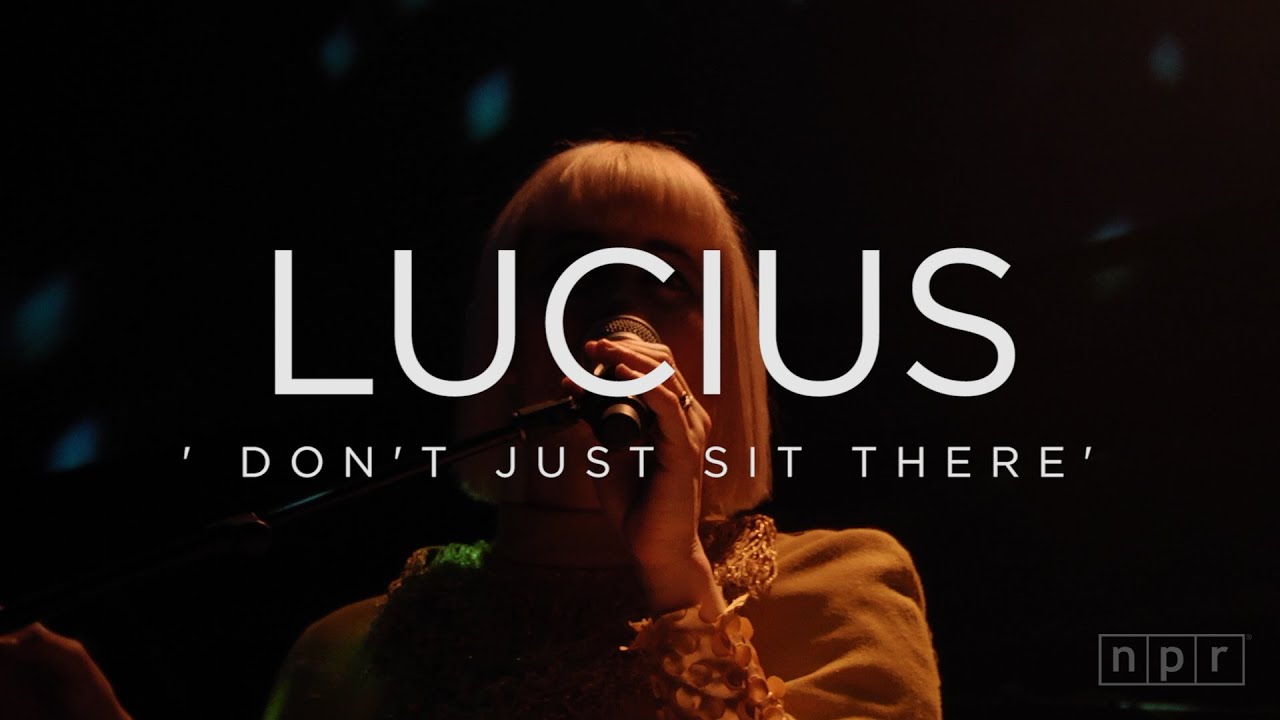 Lucius: Don't Just Sit There | NPR Music Front Row