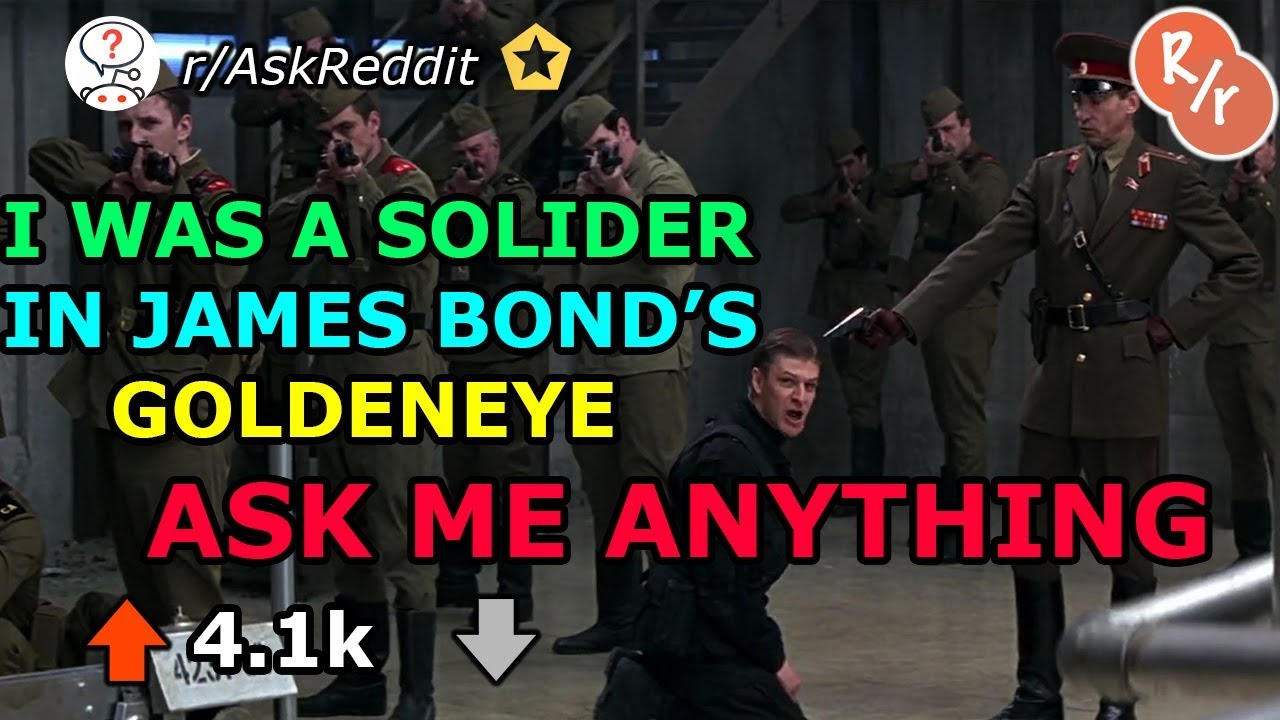 I Was a Solider in James Bond's Goldeneye-Reddit Ask Me Anything