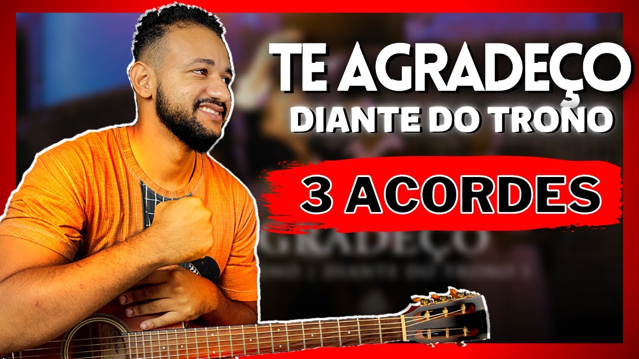 Te Agradeço - Diante do Trono | Aula de Violão Simplificado