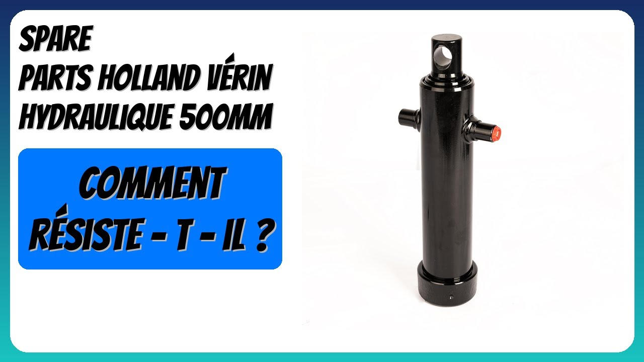 AVIS (2026) : Spare Parts Holland Vérin Hydraulique 500mm. DÉTAILS