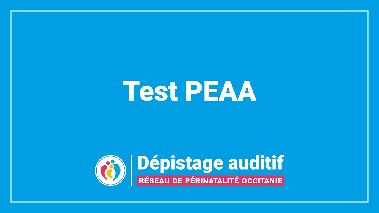 Dépistage néonatal de l’audition : test PEAA