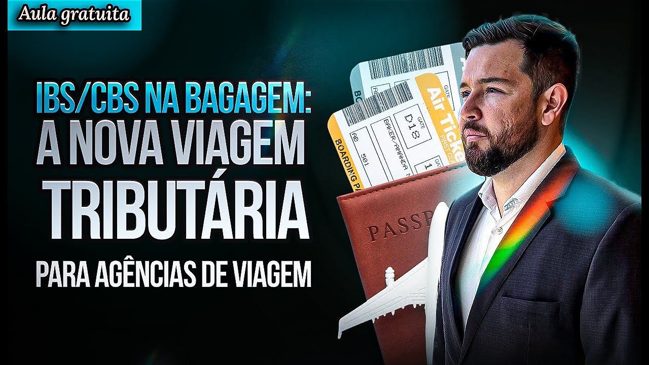 ⛱ AGÊNCIA DE VIAGENS: IBS e CBS na Bagagem, a nova viagem tributária