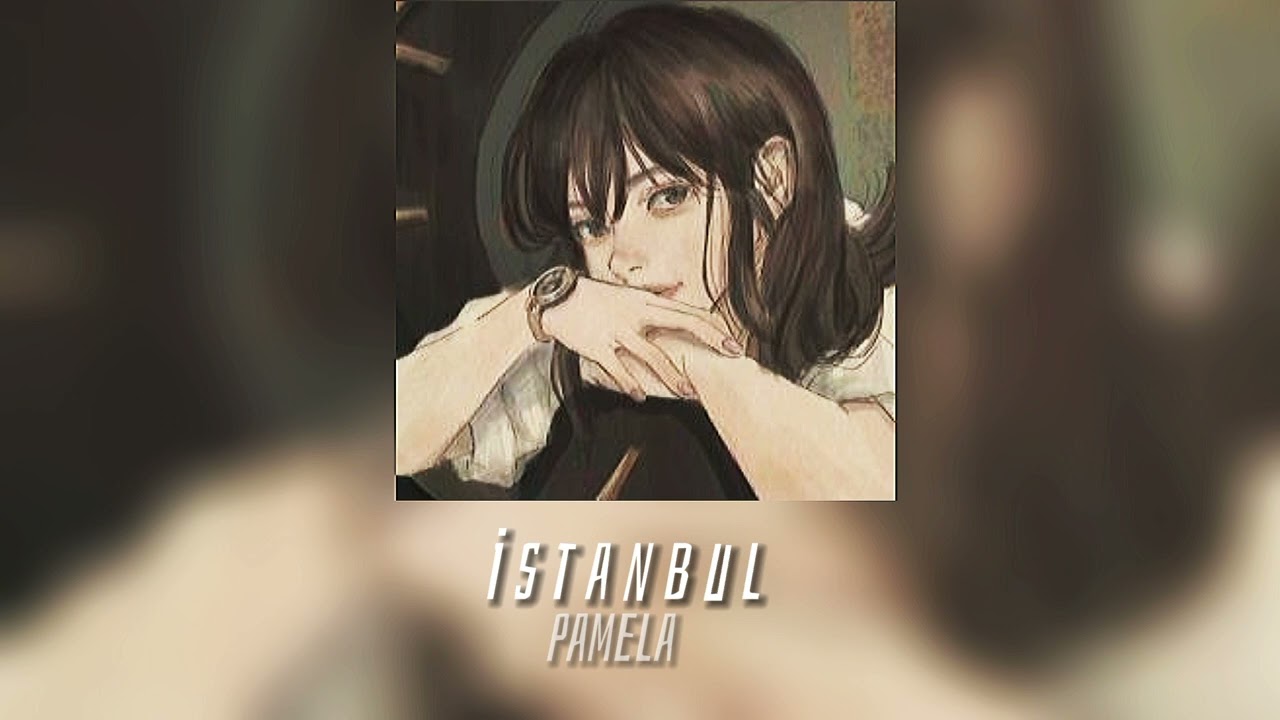Pamela - İstanbul (speed up)