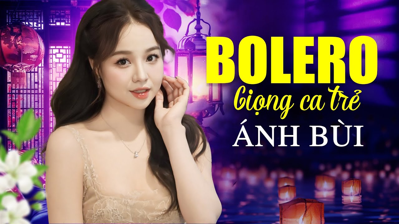 Nhạc Bolero Giọng Ca ÁNH BÙI Hay Nhất - Đây Có Lẽ Là Nữ Thần Bolero Được Nhiều Khán Giả Yêu Mến Nhất