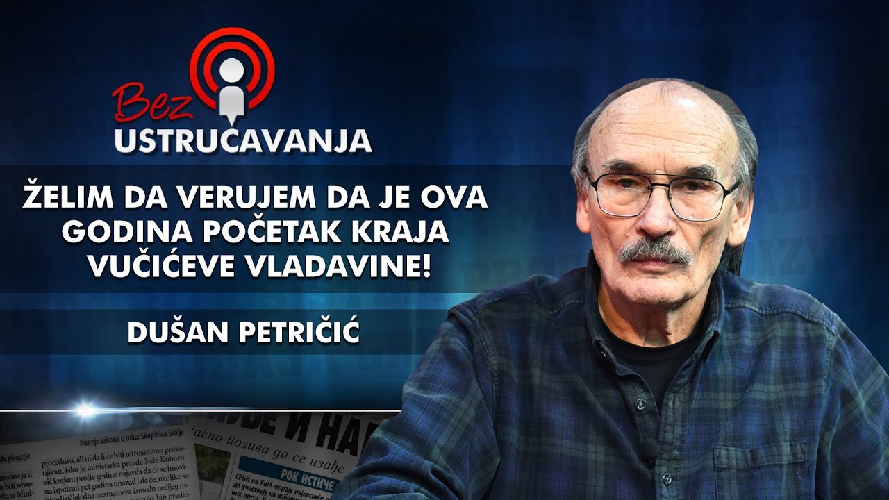 Du&scaron;an Petričić - Želim da verujem da je ova godina početak kraja Vučićeve vladavine!