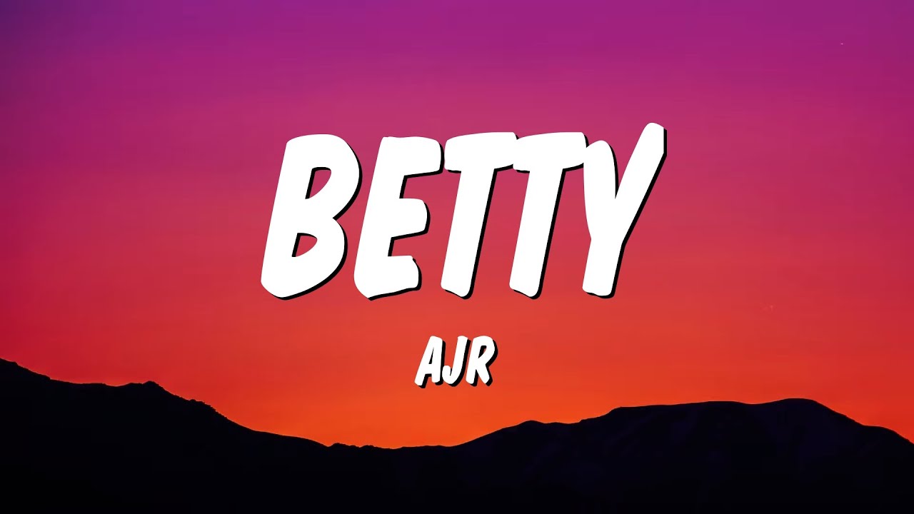 Betty - AJR (Lyrics)
