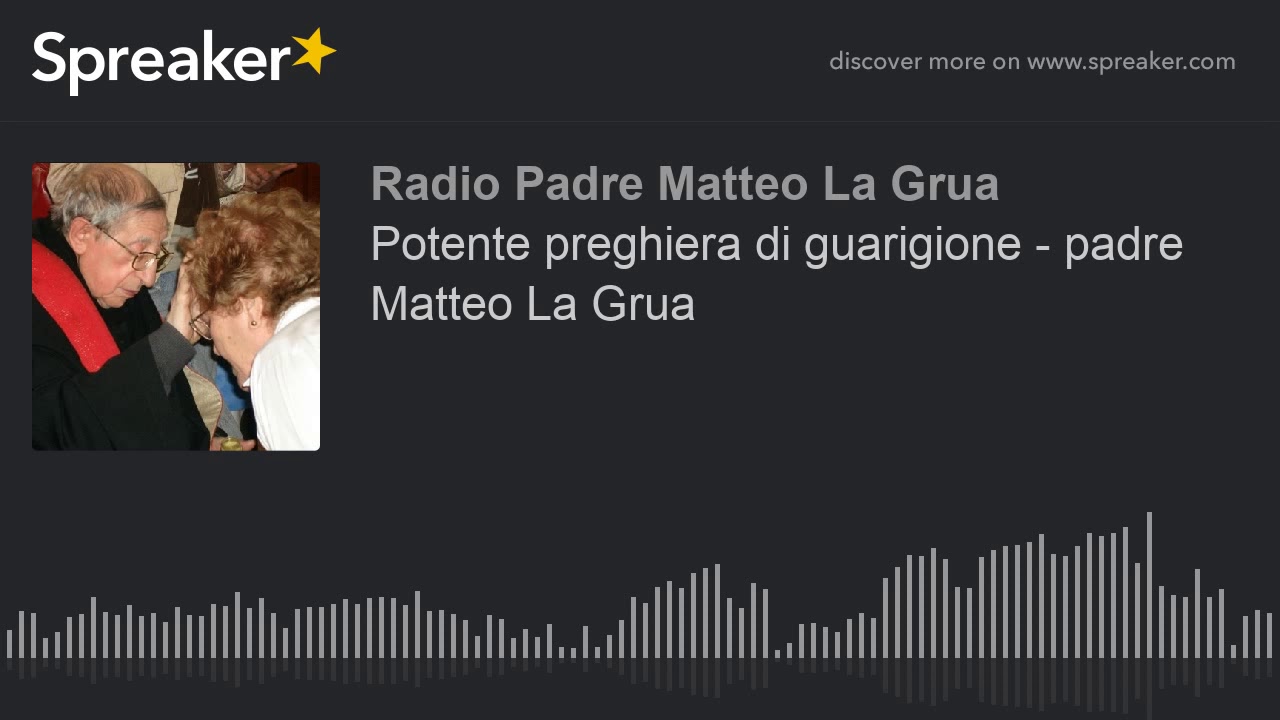 Potente preghiera di guarigione - Padre Matteo La Grua