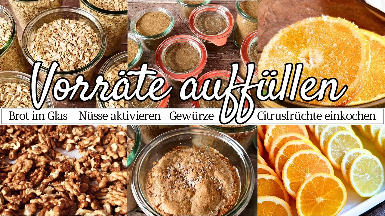 Vorräte auffüllen im Winter | Citrusfrüchte einkochen | Brot im Glas einkochen | Nüsse aktivieren