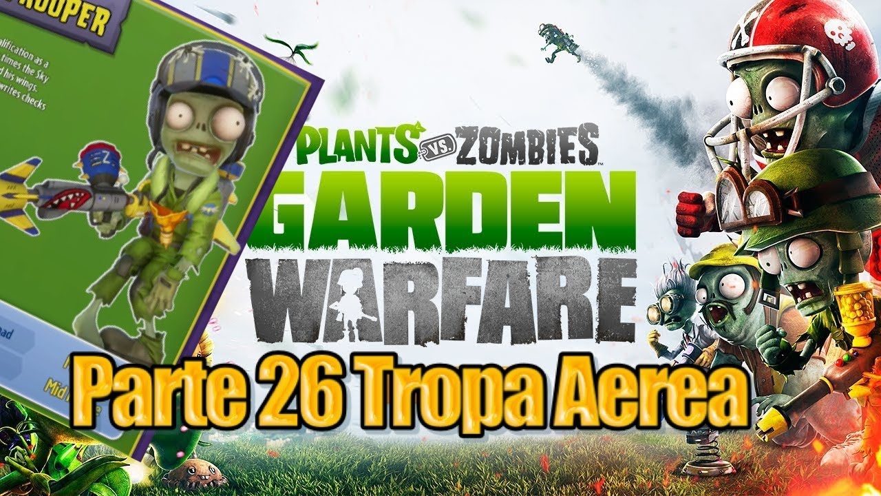 Plants vs Zombies Garden Warfare - Parte 26 - Tropa Aerea