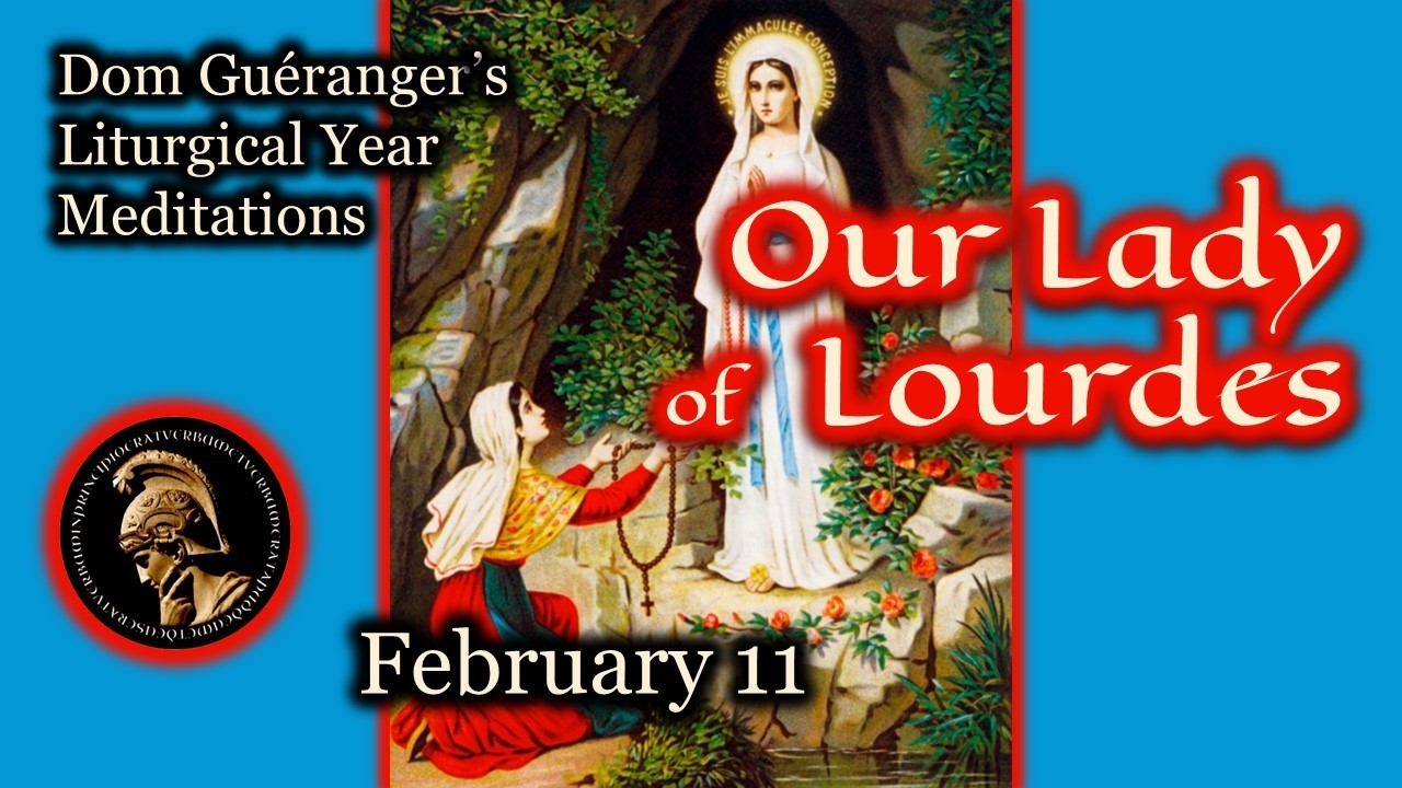 Our Lady of Lourdes (February 11) — From Dom Guéranger’s Liturgical Year
