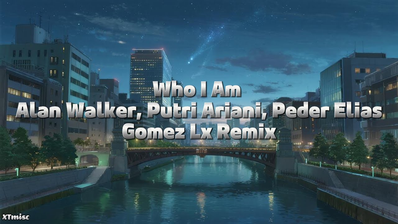 Who I Am - Alan Walker, Putri Ariani, Peder Elias (Gomez Lx Remix) | Lyrics
