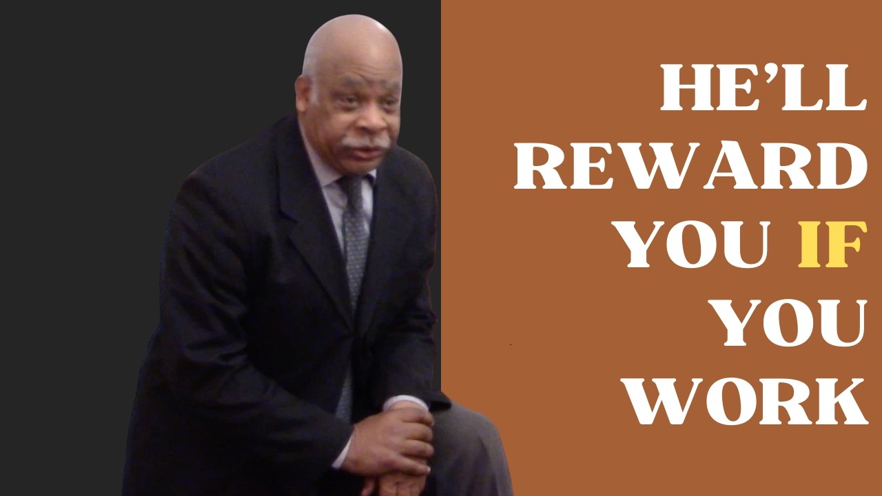 He'll Reward You If You Work