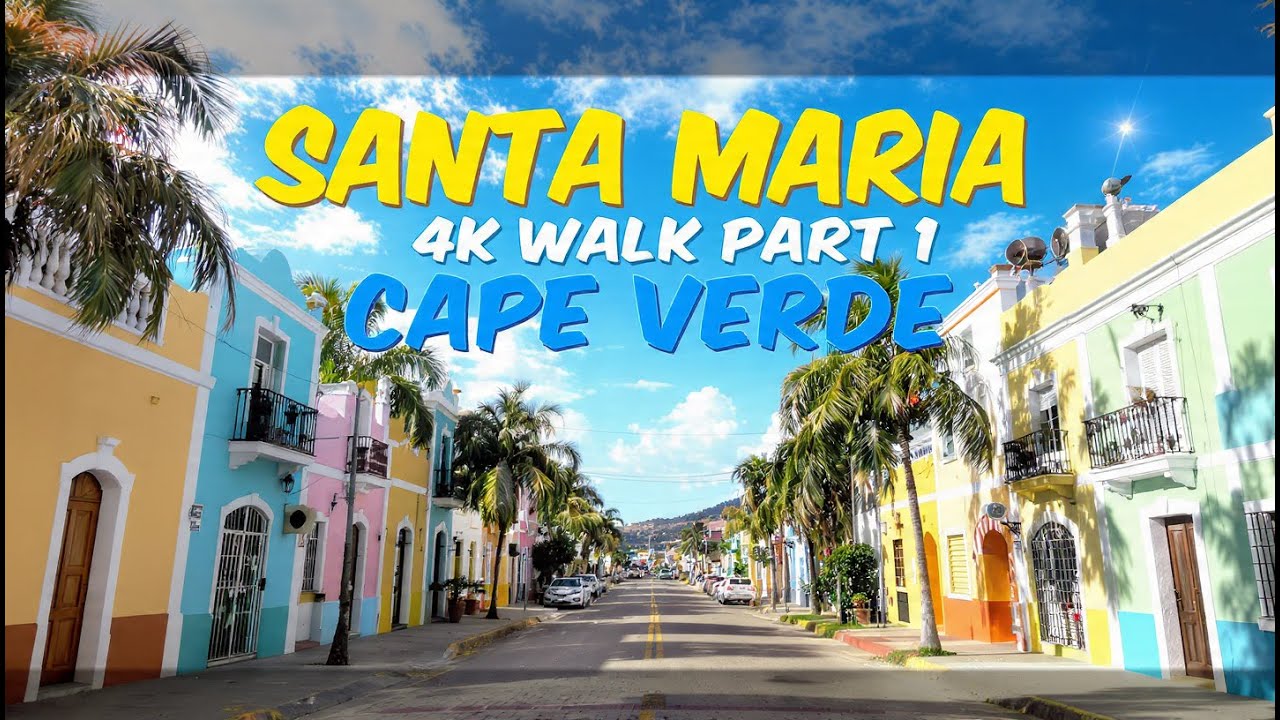 SANTA MARIA 4K Walk Part 1 | Cabo Verde Exploring the Town Colorful Streets 🏝️🌞