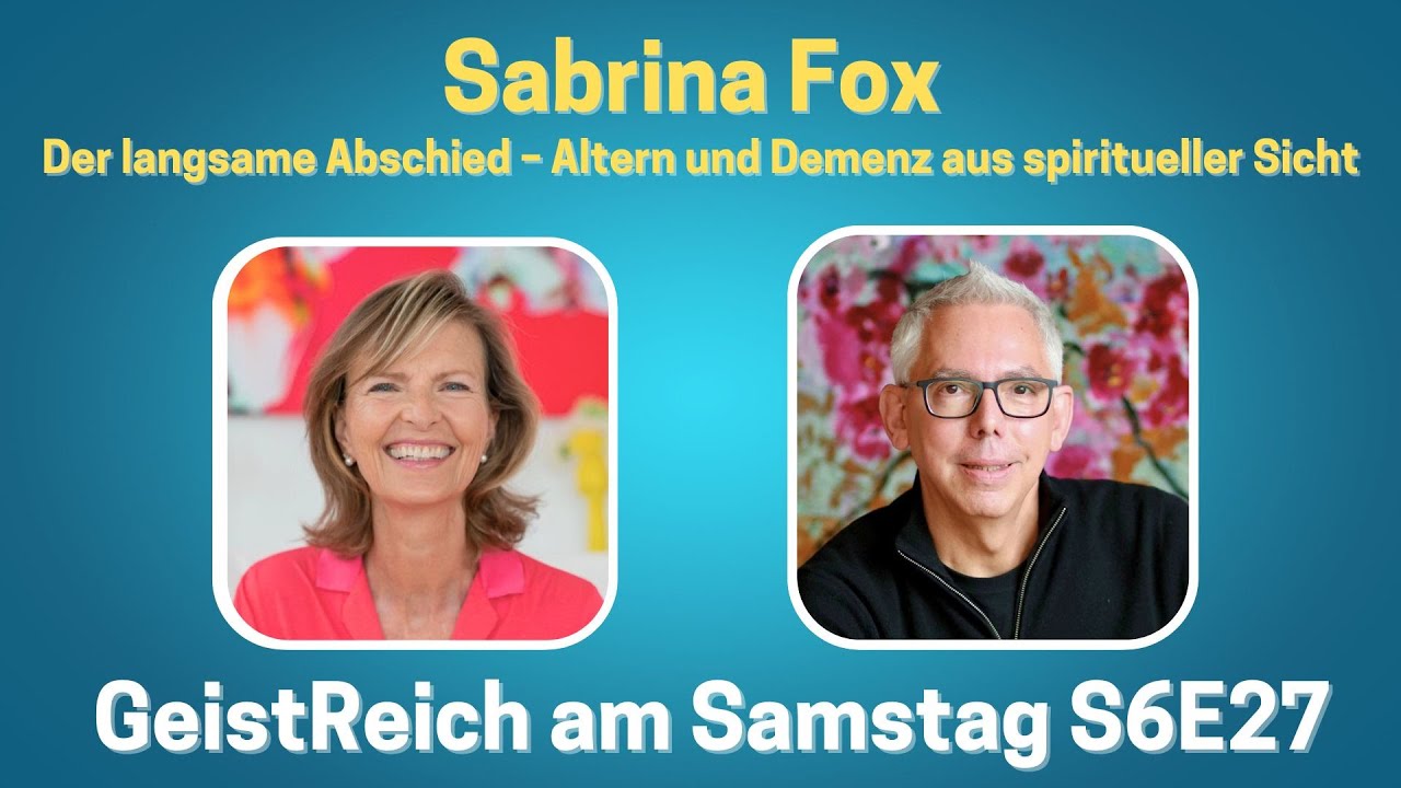 Der langsame Abschied - Altern und Demenz aus spiritueller Sicht - Sabrina Fox S6E27