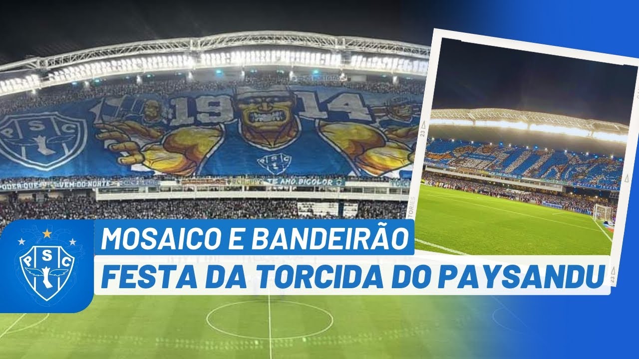 🐺🔵⚪ FESTA DA TORCIDA DO PAYSANDU NO MANGUEIRÃO, COM MOSAICO E BANDEIRÃO (PAYSANDU x SANTOS)