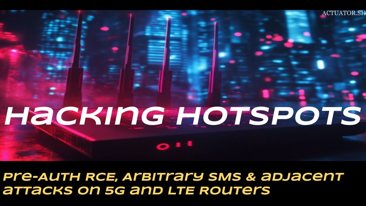 DEFCON 33: Hacking Hotspots: Pre-Auth RCE, Arbitrary SMS and Adjacent Attacks on 5G & 4G/LTE Routers