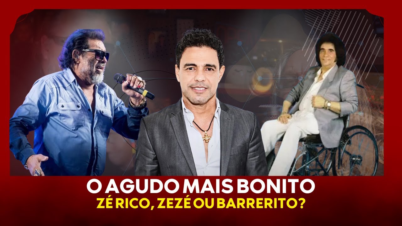 ZÉ RICO, ZEZÉ DI CAMARGO OU BARREIRITO: QUAL O MELHOR AGUDO?